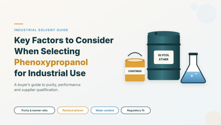 Key Factors to Consider When Selecting Phenoxy propanol for Industrial Use